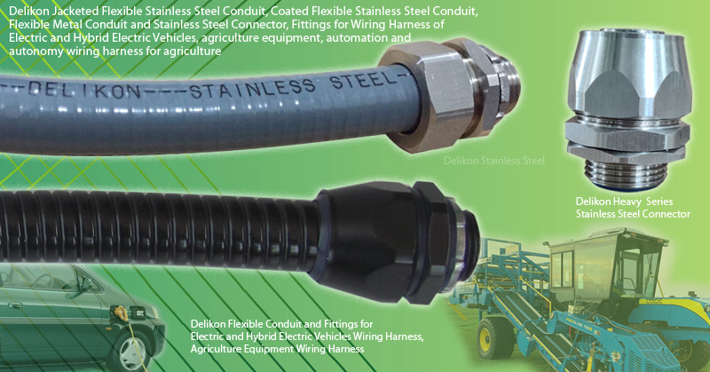 Jacketed Flexible Stainless Steel Conduit, Coated Flexible Stainless Steel Conduit, Flexible Metal Conduit and Stainless Steel Connector for Wiring Harness of Electric and Hybrid Electric Vehicles, agriculture equipment, automation and autonomy wiring harness for agriculture