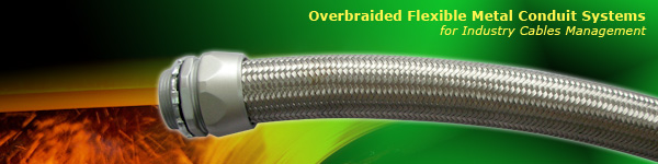 Over Braided flexible metallic conduit systems are ideal for use in high temperature industrial applications
