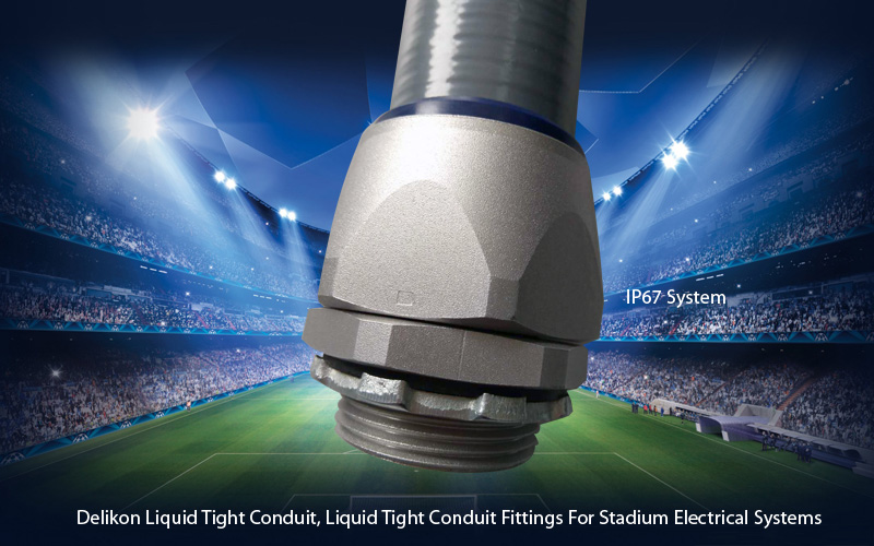 Delikon Liquid Tight Conduit, Liquid Tight Conduit Fittings For Stadium Electrical Systems