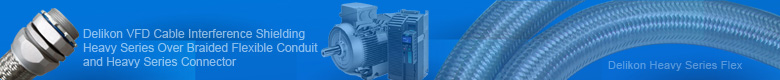 Delikon VFD Cable Interference Shielding Heavy Series Over Braided Flexible Conduit and Heavy Series Connector for steel mill, oil and gas industry, Refineries and Petrochemical industry, automotive industry automation cable protection