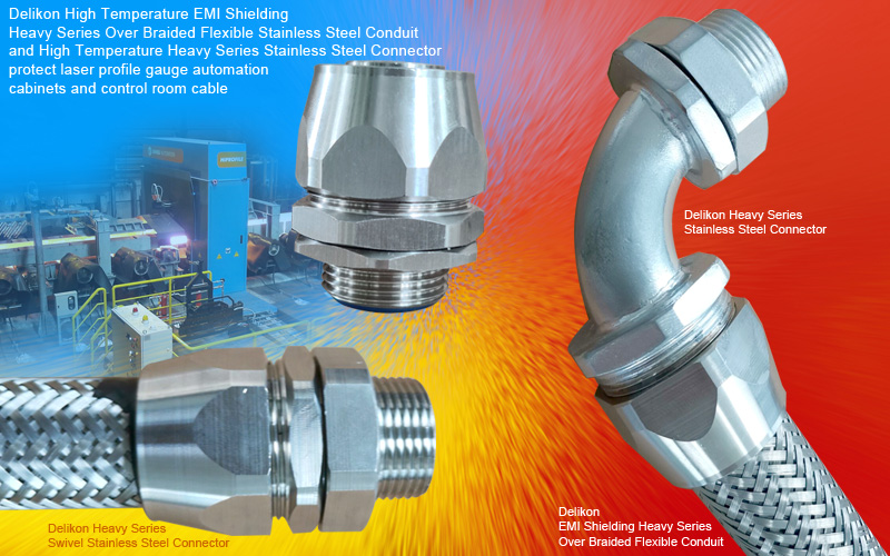 Delikon High Temperature EMI Shielding Heavy Series Over Braided Flexible Stainless Steel Conduit and High Temperature Heavy Series Stainless Steel Connector protect Laser profile gauge automation cabinets and control room cable